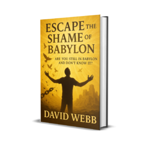 Escape the Shame of Babylon