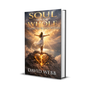 Soul Made Whole by David S. Webb, a Christian soul healing book about inner healing and restoration through Christ